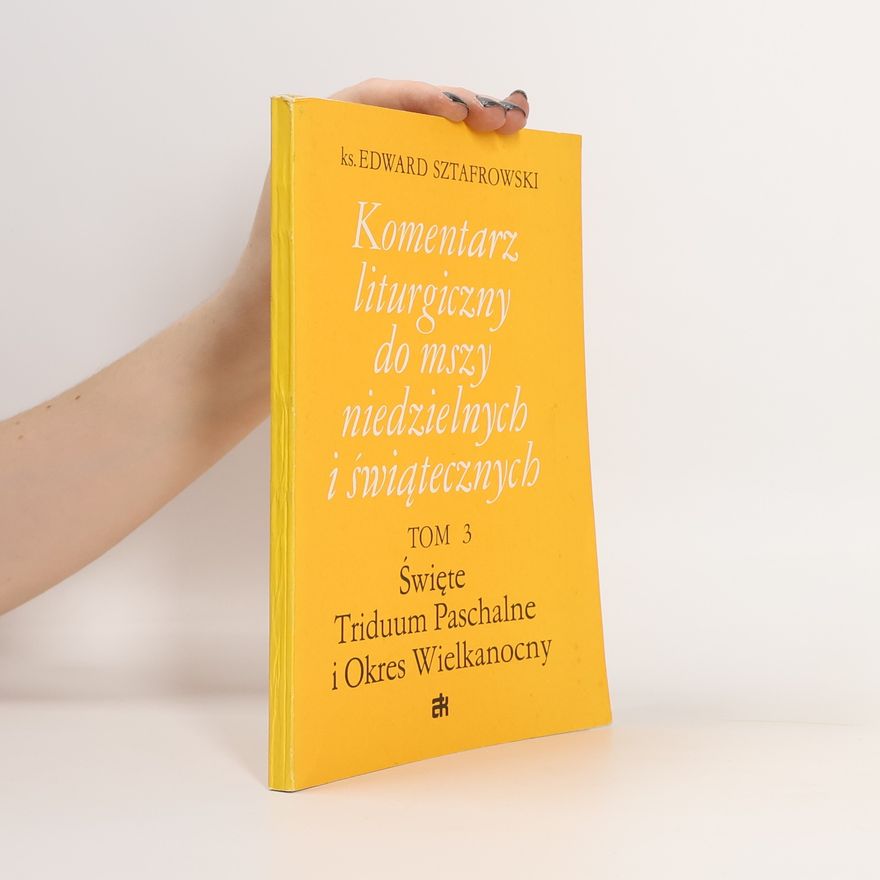 Edward Sztafrowski Komentarz liturgiczny do mszy niedzielnych i świątecznych