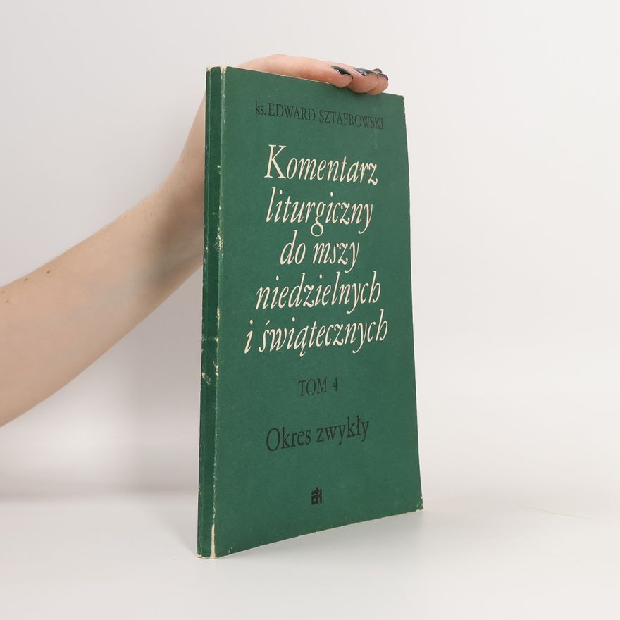 Edward Sztafrowski Komentarz liturgiczny do mszy niedzielnych i świątecznych