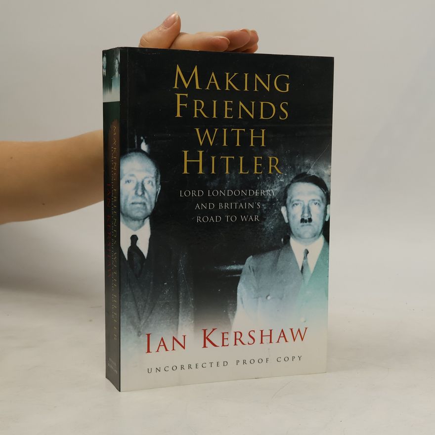 Ian Kershaw Making friends with Hitler