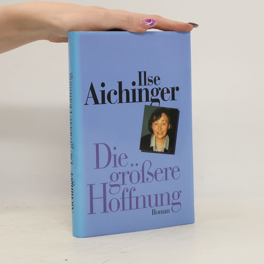 Ilse Aichinger Die grössere Hoffnung