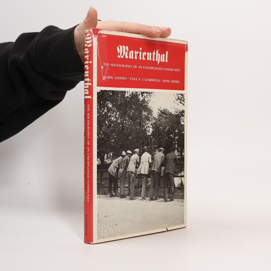 Marie Jahoda Marienthal; the sociography of an unemployed community