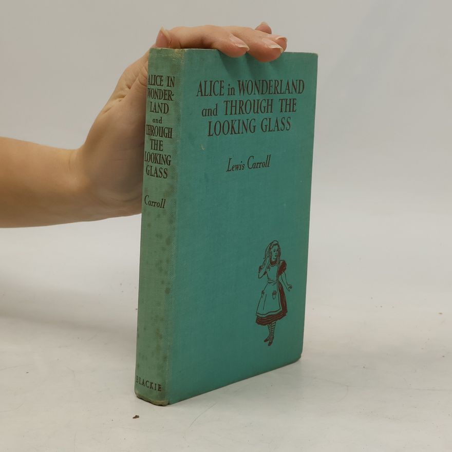 Lewis Carroll Alice in Wonderland and Through the Looking Glass