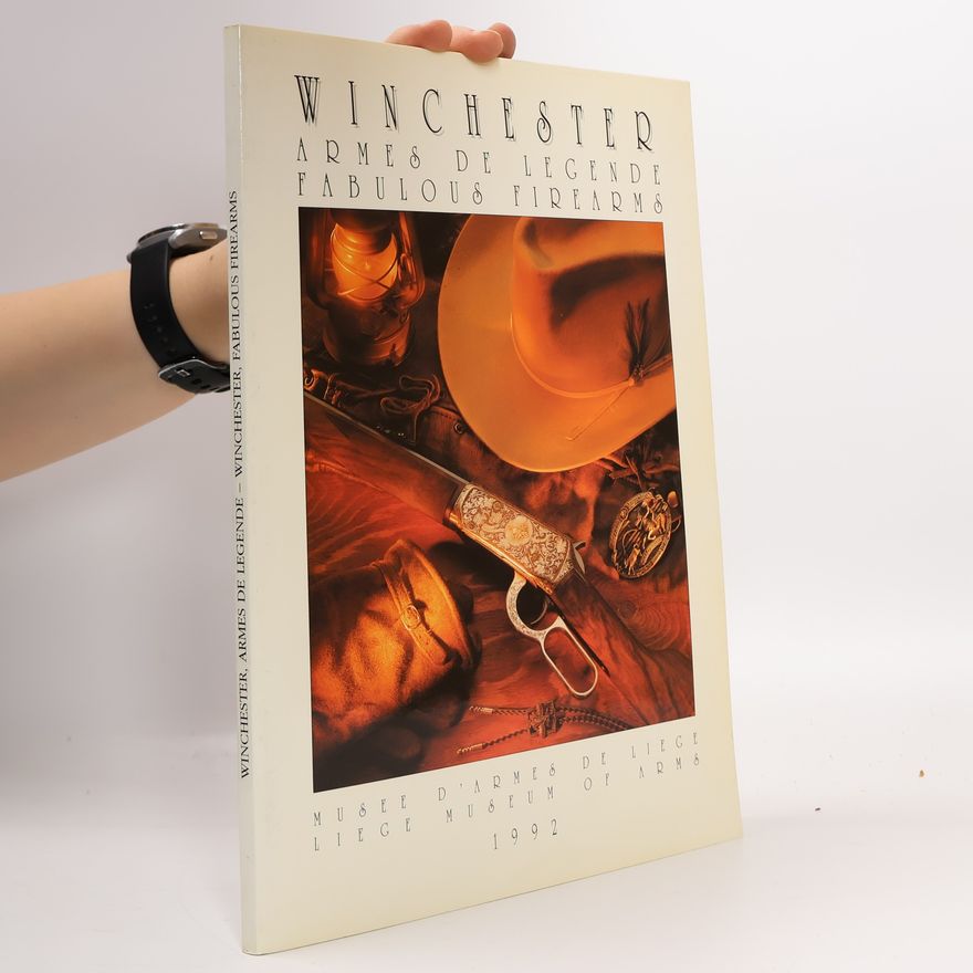 Various authors Winchester : armes de legende = fabulous firearms