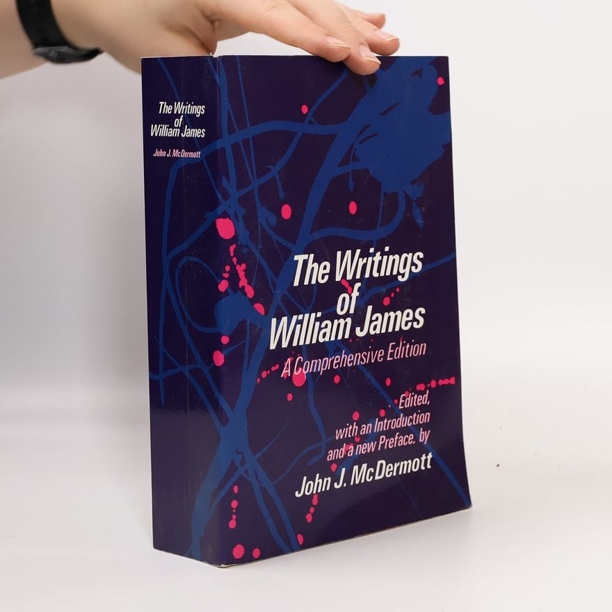 John J. McDermott The Writings of William James