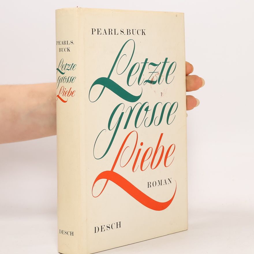 Pearl S. Buck Letzte grosse Liebe