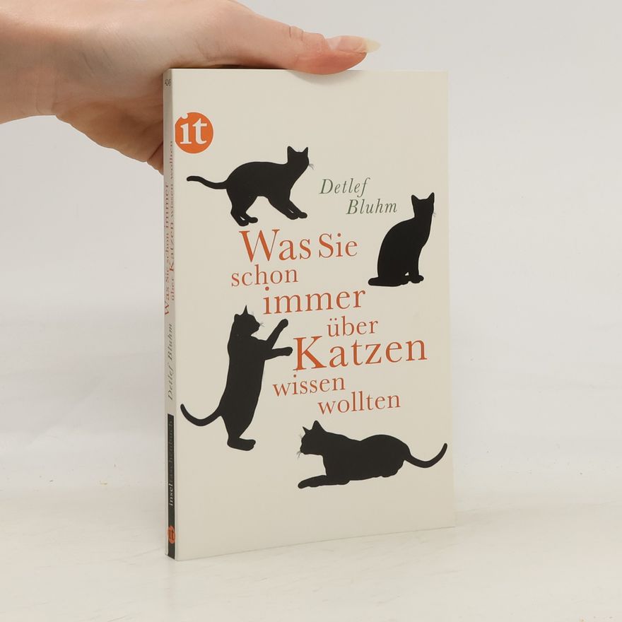 Detlef Bluhm Was Sie schon immer über Katzen wissen wollten