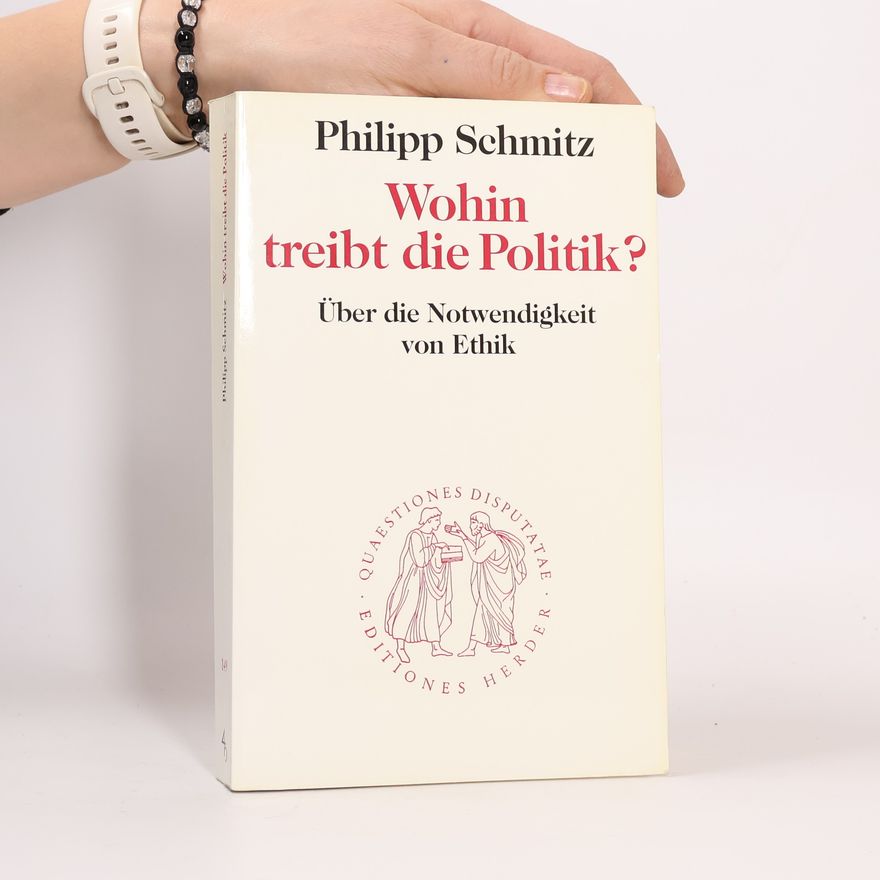 Philipp Schmitz Wohin treibt die Politik?