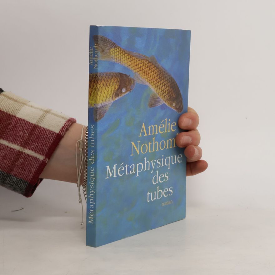 Amélie Nothomb Métaphysique des tubes