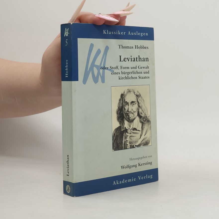 Wolfgang Kersting Thomas Hobbes, Leviathan oder Stoff, Form und Gewalt eines bürgerlichen und kirchlichen Staates