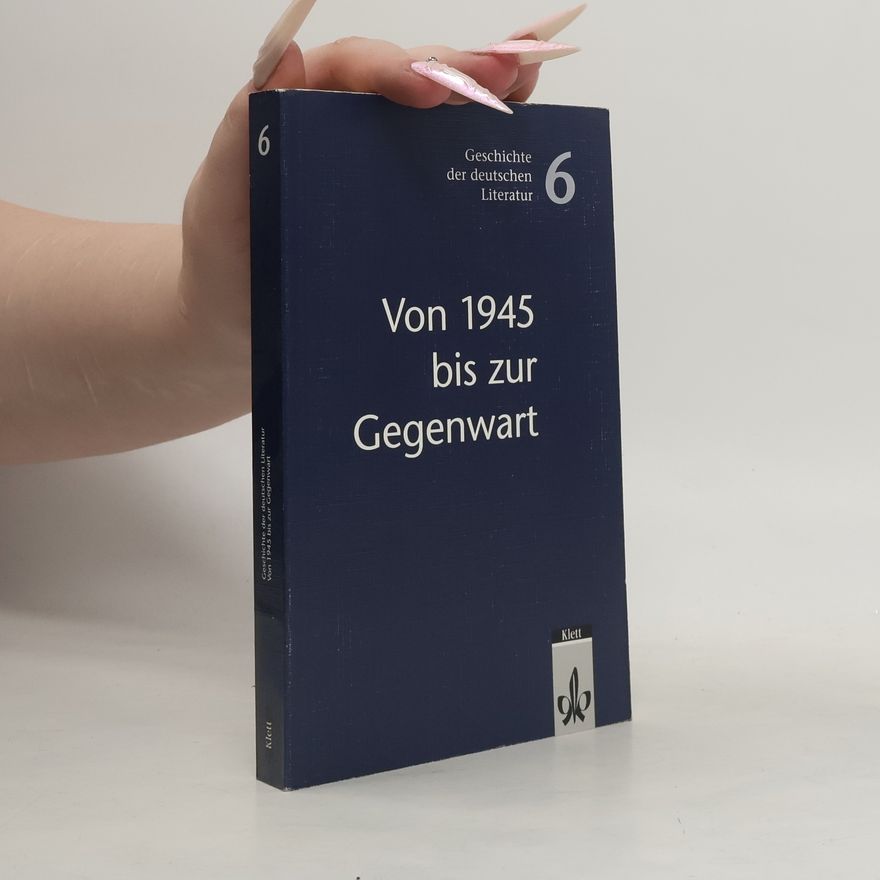 Andreas B. Kilcher Geschichte der deutschen Literatur - 6: Von 1945 bis zur Gegenwart
