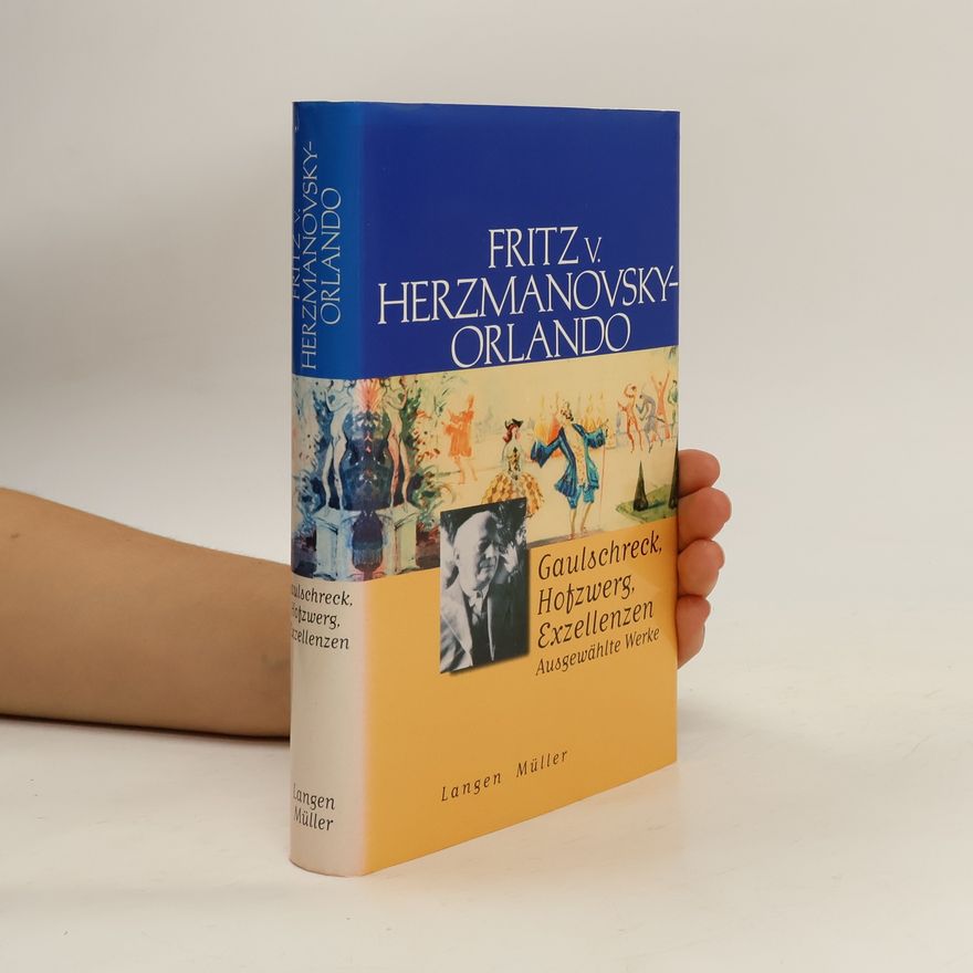 Fritz von Herzmanovsky-Orlando Gaulschreck, Hofzwerg, Exzellenzen