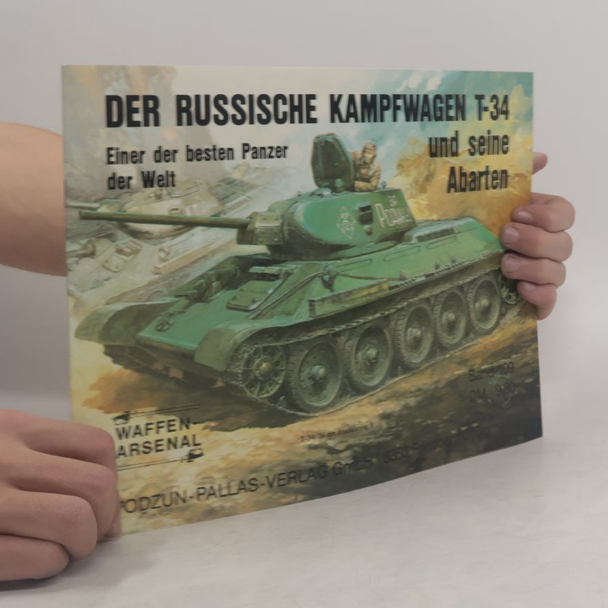 Horst Scheibert Waffen-Arsenal - 109: Der Russische Kampfwagen T-34 und seine Abarten