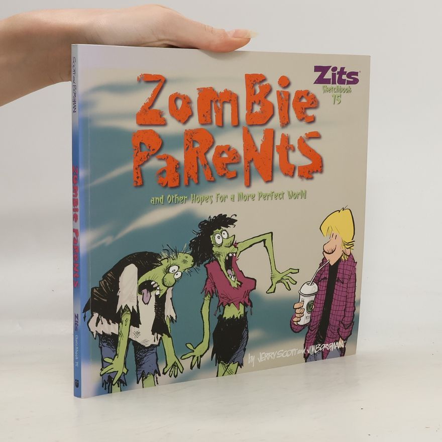 Jim Borgman Zombie Parents. And Other Hopes for a More Perfect World