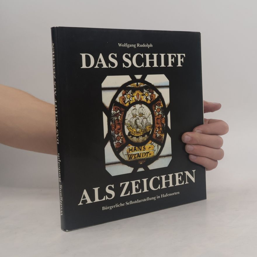 Wolfgang Rudolph Das Schiff als Zeichen