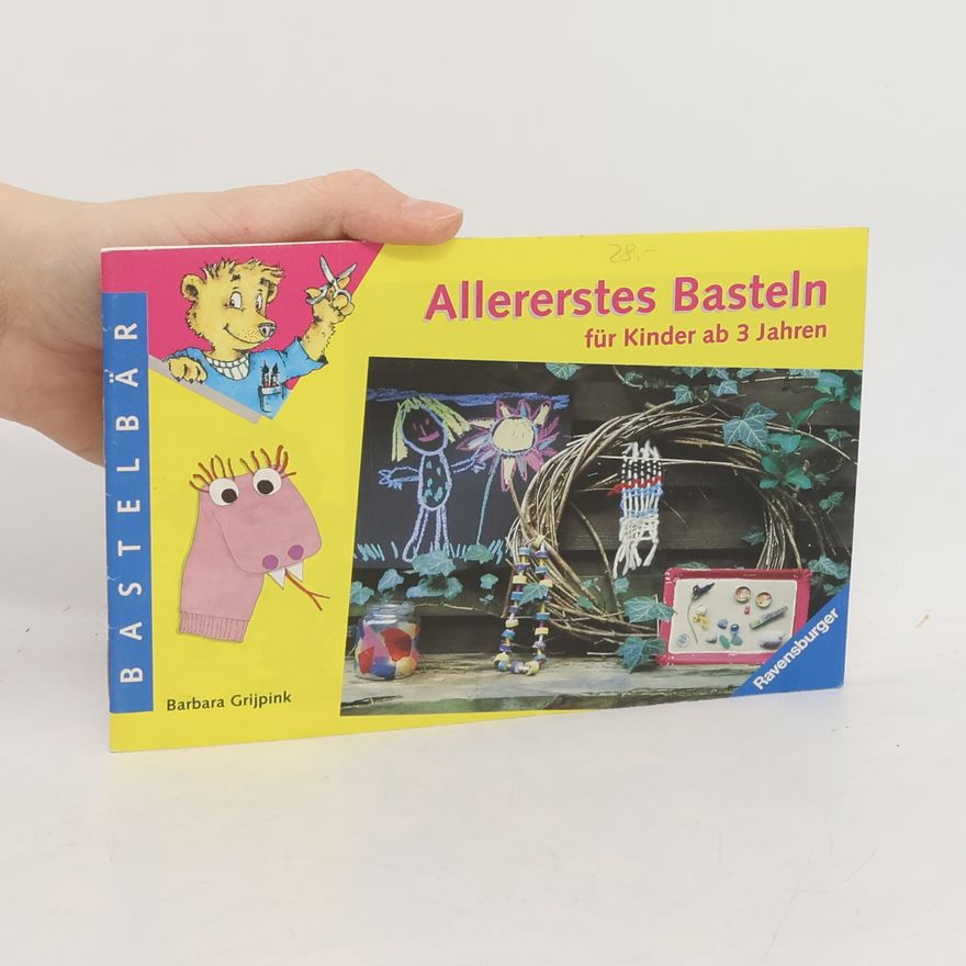 Barbara Grijpink Allererstes Basteln für Kinder ab 3 Jahren