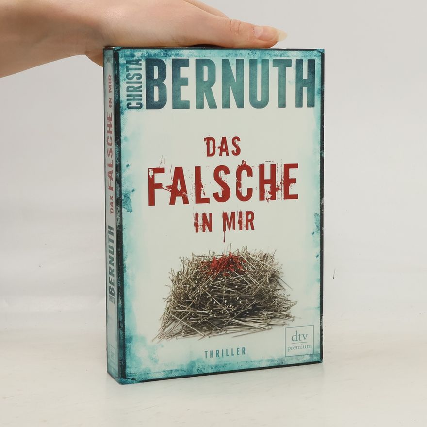 Christa von Bernuth Das Falsche in mir