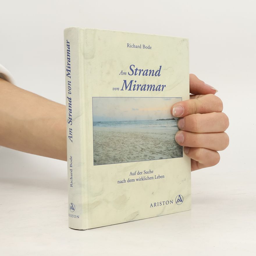 Richard Bode Am Strand von Miramar. Auf der Suche nach dem wirklichen Leben