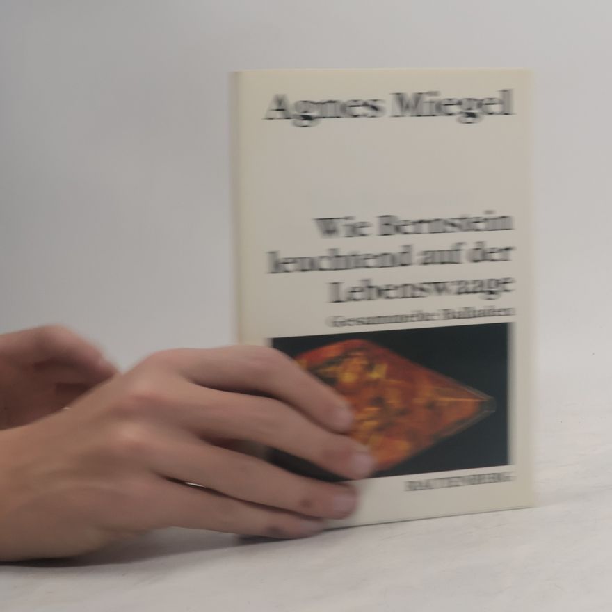 Agnes Miegel Wie Bernstein leuchtend auf der Lebenswaage