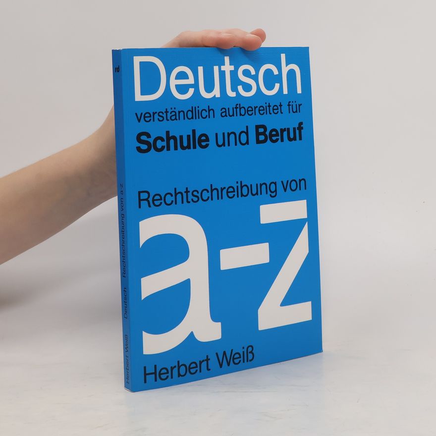 Herbert Weiss Deutsch verständlich aufbereitet für Schule und Beruf