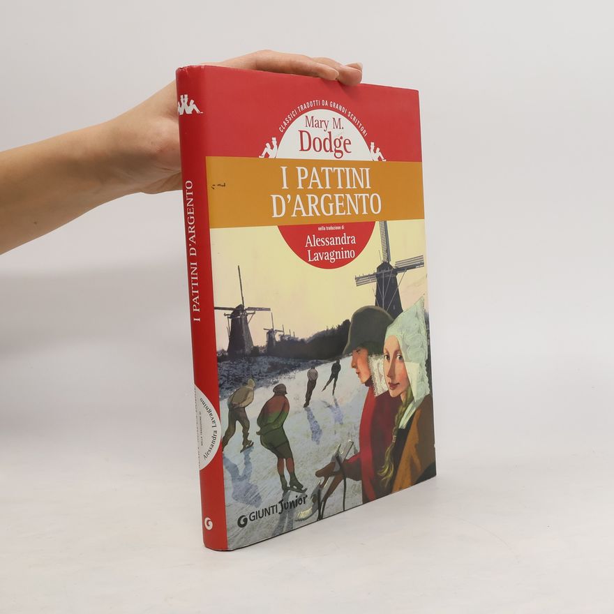 Mary Mapes Dodge I pattini d'argento: Nella traduzione di Alessandra Lavagnino