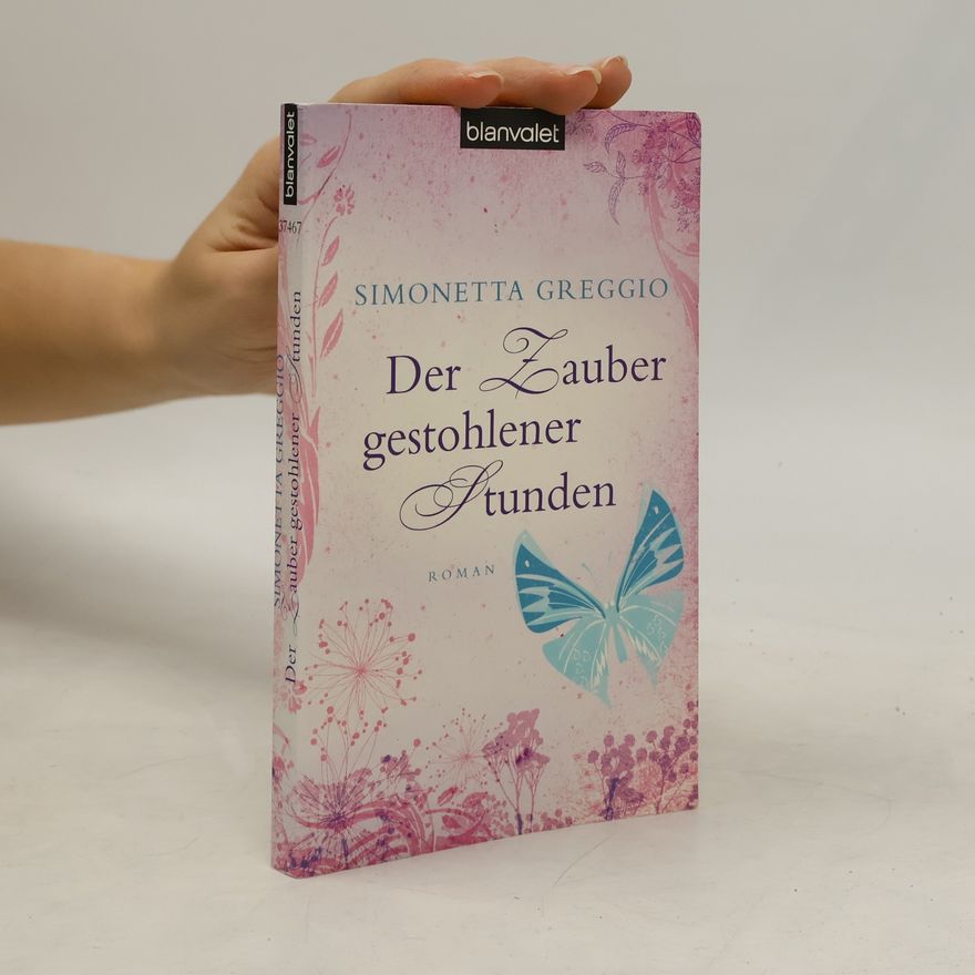 Simonetta Greggio Der Zauber gestohlener Stunden