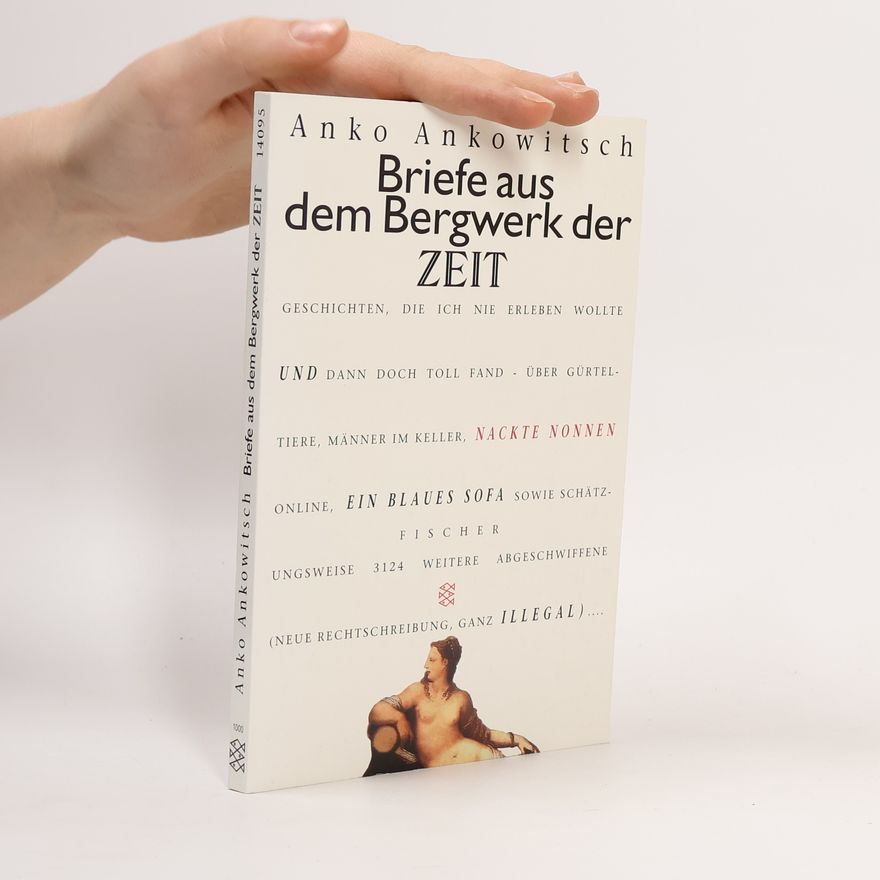 Anko Ankowitsch Briefe aus dem Bergwerk der ZEIT. Hysterien des Alltags, 1.-30. Lieferung