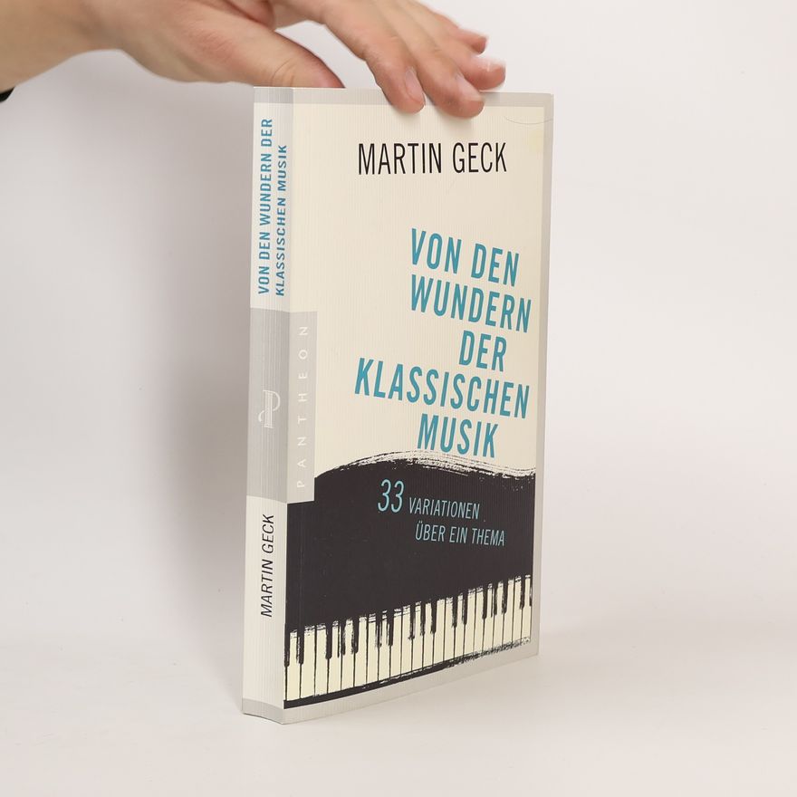 Martin Geck Von den Wundern der klassischen Musik