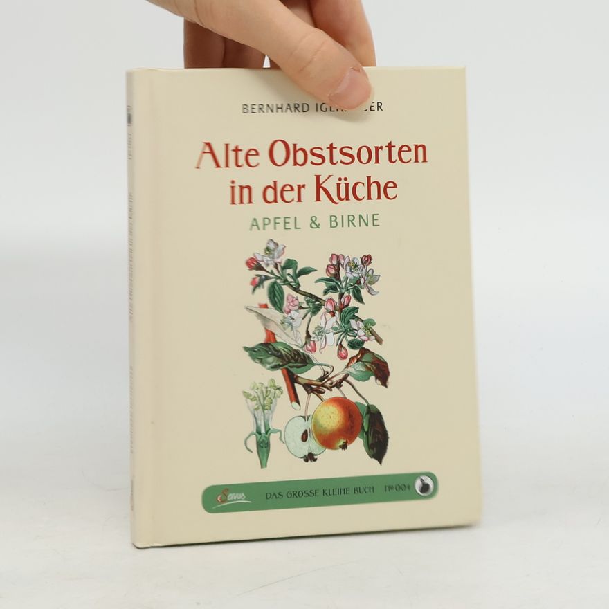 Bernhard Iglhauser Alte Obstsorten in der Küche