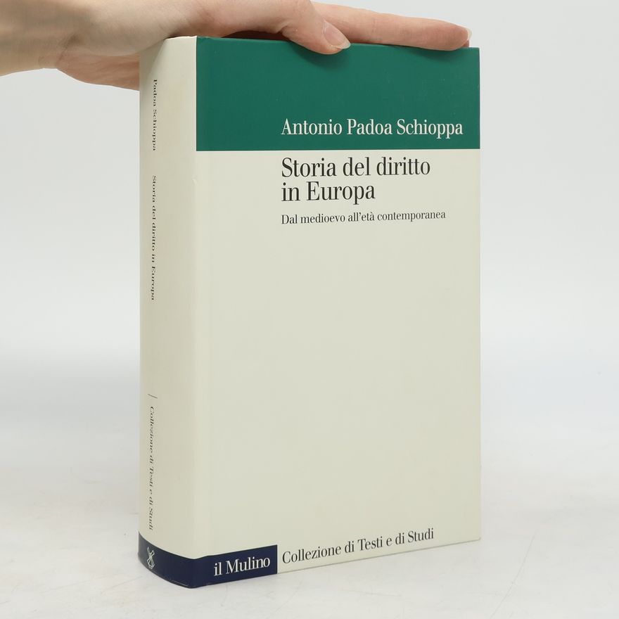 Antonio Padoa Schioppa Collezione di Testi e di Studi: Storia del diritto in Europa