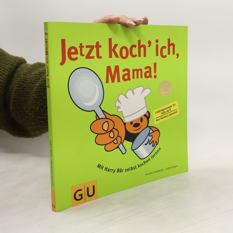 Cornelia Trischberger Jetzt koch' ich, Mama!