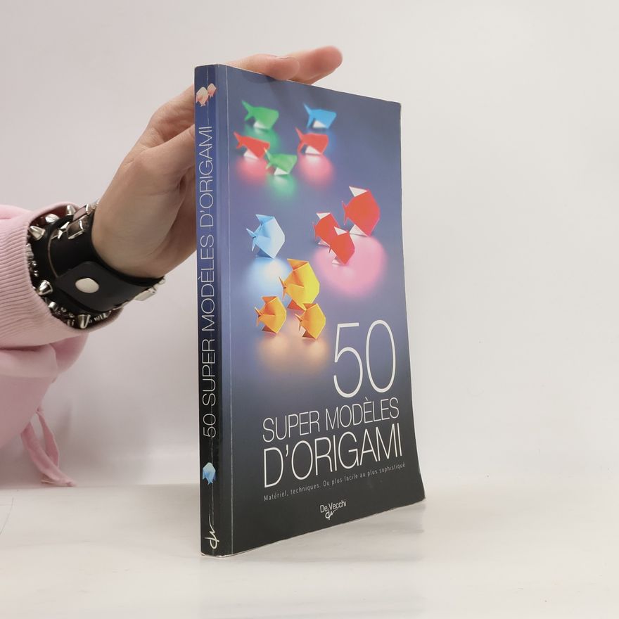 Frédéric Delacourt 50 super modèles d'origami