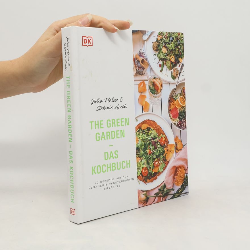 Julia Platzer The Green Garden - Das Kochbuch