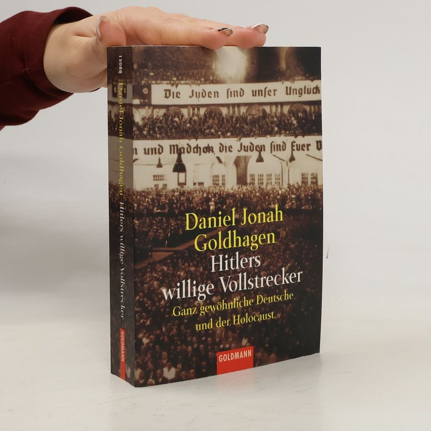Daniel Goldhagen Hitlers willige Vollstrecker