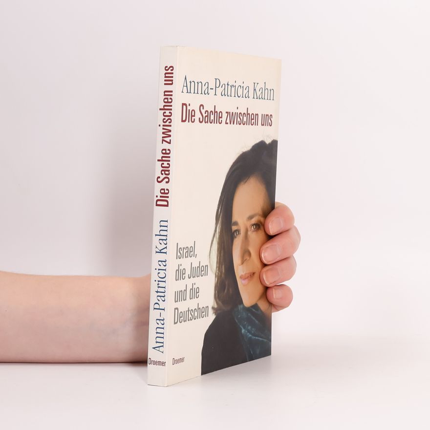 Anna Patricia Kahn Die Sache zwischen uns