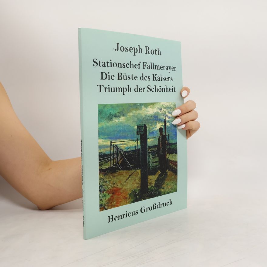 Joseph Roth Stationschef Fallmerayer / Die Büste des Kaisers / Triumph der Schönheit (Großdruck)