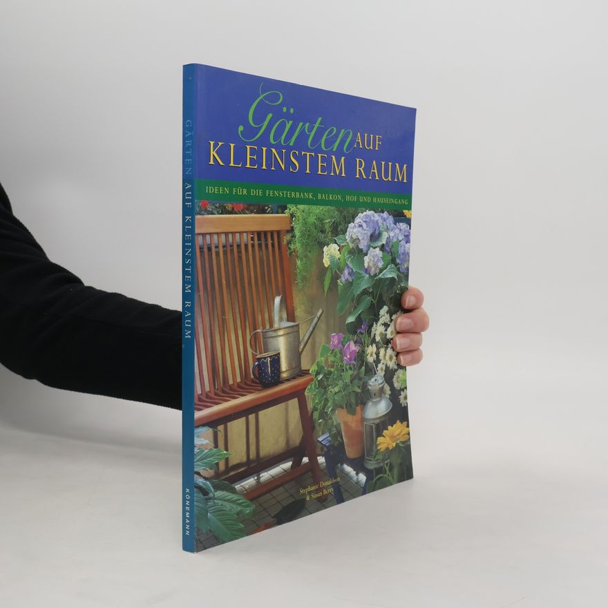 Stephanie Donaldson Gärten auf kleinstem Raum