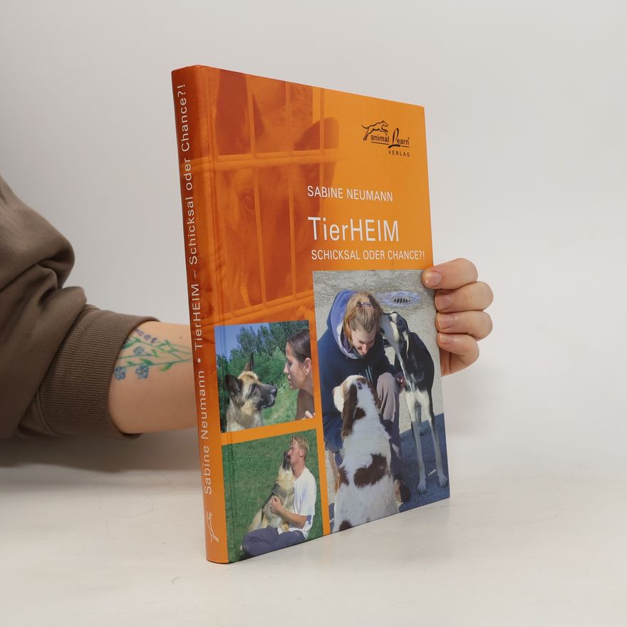 Sabine Neumann TierHEIM - Schicksal oder Chance?!