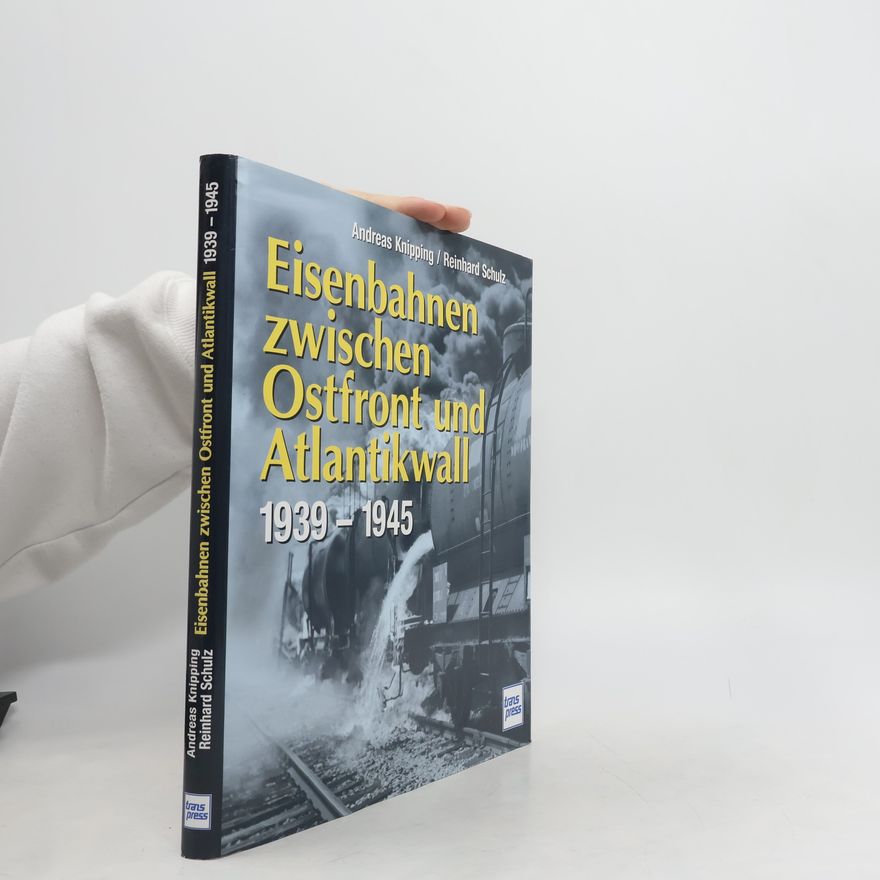 Andreas Knipping Eisenbahnen zwischen Ostfront und Atlantikwall