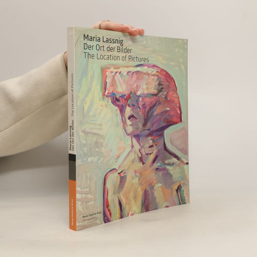 Günther Holler-Schuster Maria Lassnig, Der Ort der Bilder