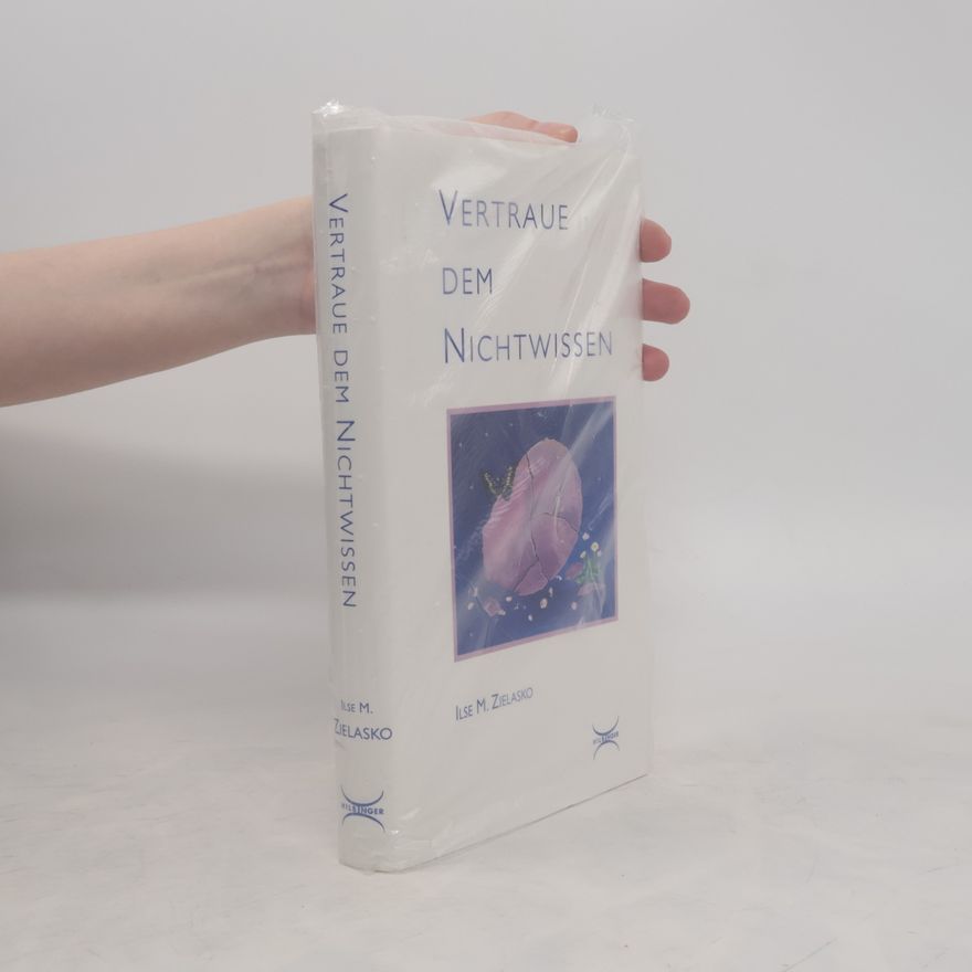 Ilse M. Zielasko Vertraue dem Nichtwissen