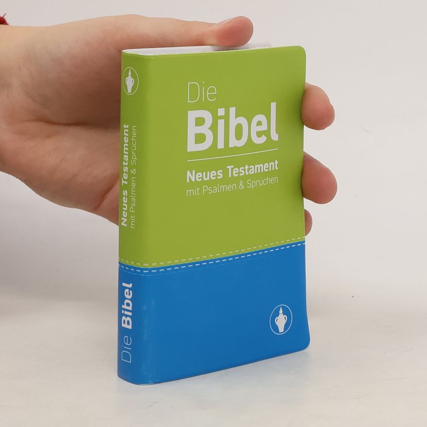 Various authors Die Bibel. Neues Testament mit Psalmen & Sprüchen