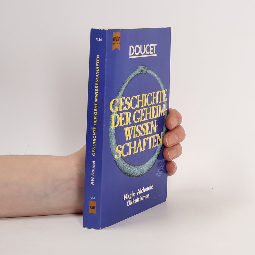 Friedrich W. Doucet Geschichte der Geheimwissenschaften : Magie, Alchemie, Okkultismus