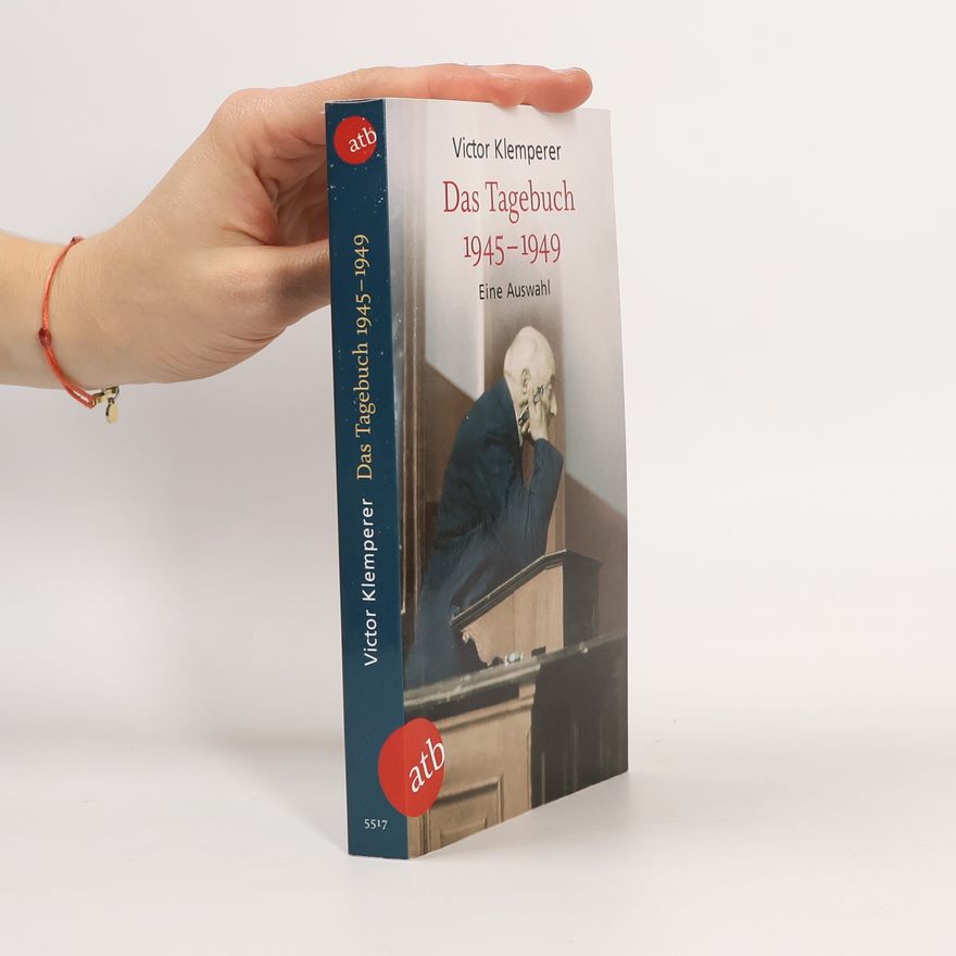 Victor Klemperer Das Tagebuch 1945 - 1949