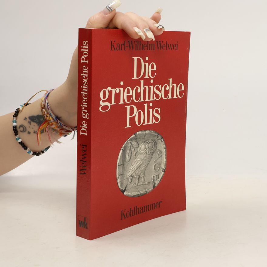 Karl Wilhelm Welwei Die griechische Polis