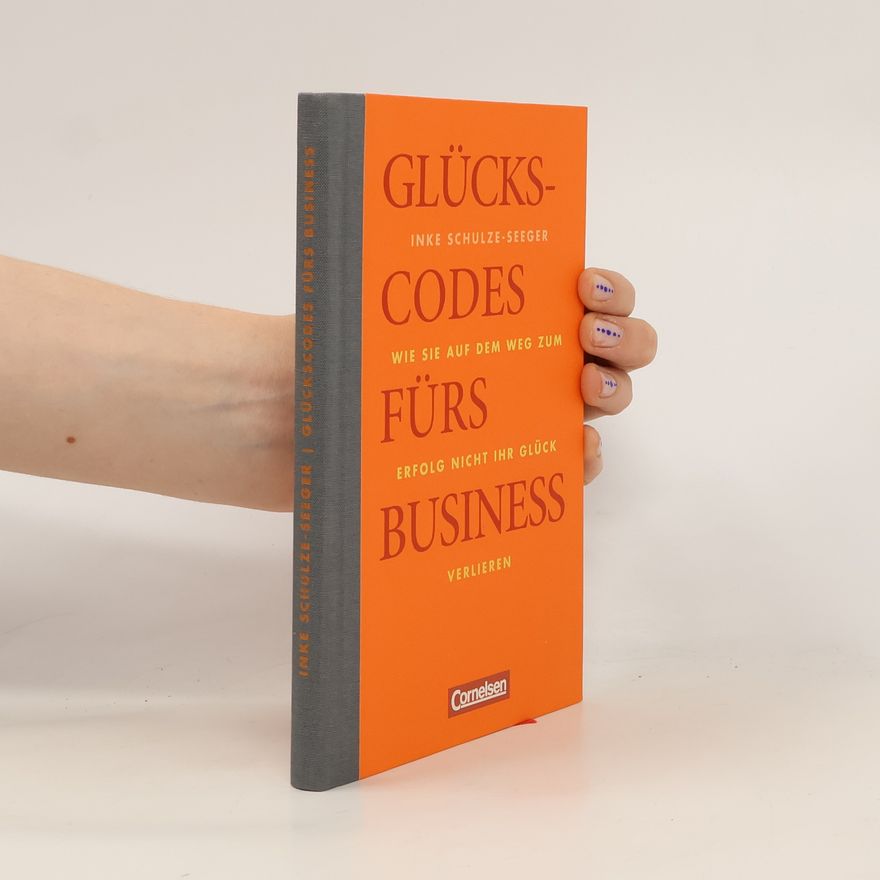Inke Schulze-Seeger Glückscodes fürs Business