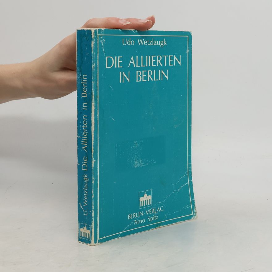 Udo Wetzlaugk Die Alliierten in Berlin