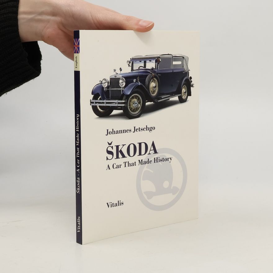 Johannes Jetschgo Škoda - A Car that Made History