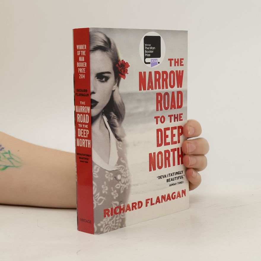 Richard Flanagan The Narrow Road To The Deep North