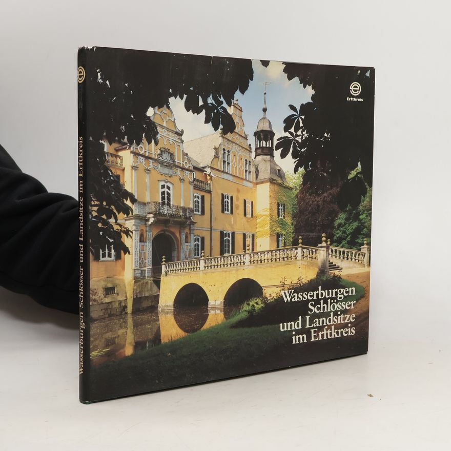 Henriette Meynen Wasserburgen, Schlösser und Landsitze im Erftkreis