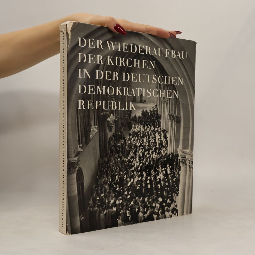 Autorenkollektiv Der Wiederaufbau der Kirchen in der Deutschen Demokratischen Republik